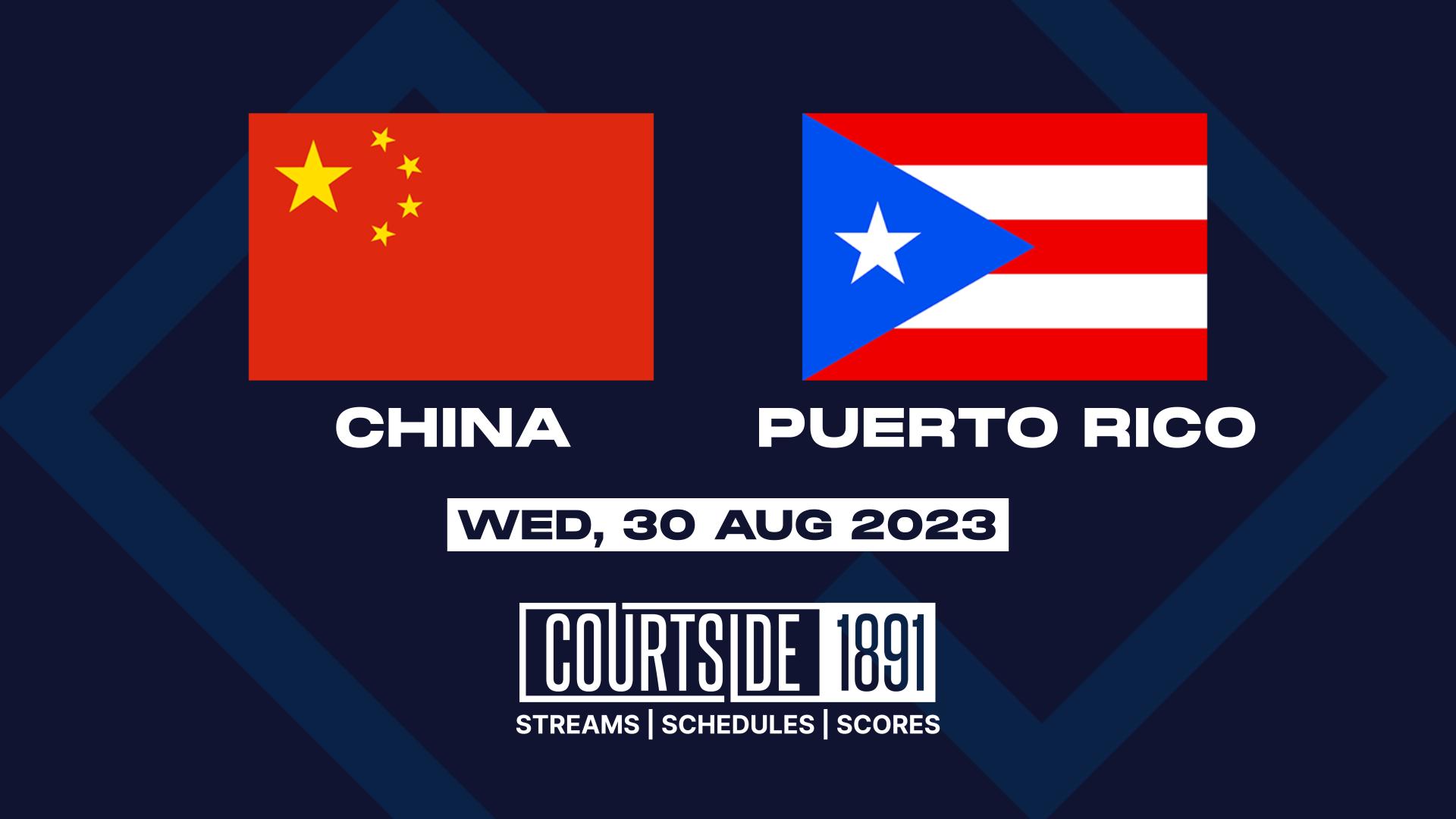 Arena Pregame - China vs Puerto Rico 08/30/2023